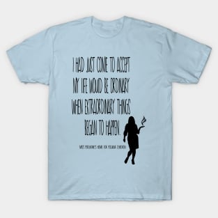 Miss Peregrine - opening book quote T-Shirt